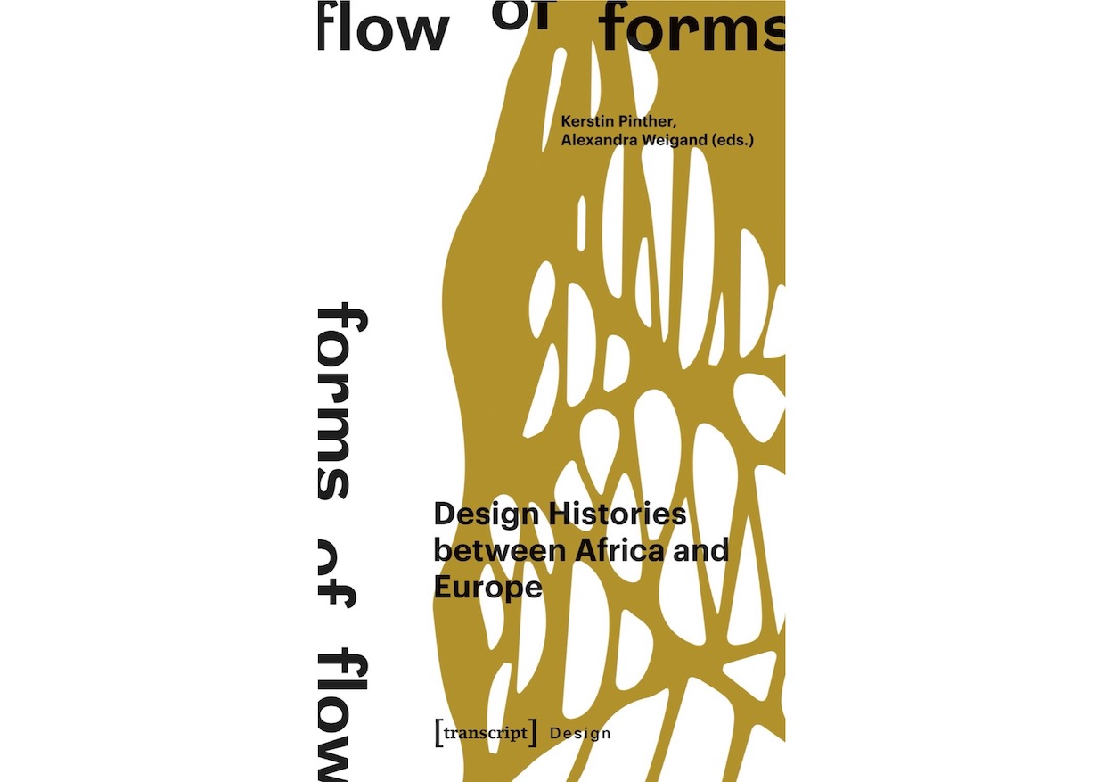 Flow of Forms / Forms of Flow. Design Histories between Africa and Europe – Publication (2018)